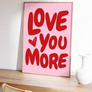Love You More Print Romantic Trendy Love Aesthetic Wall Art Dorm Room Decor Valentine  Decor Love Couple Gift for her pink red Dorm Room