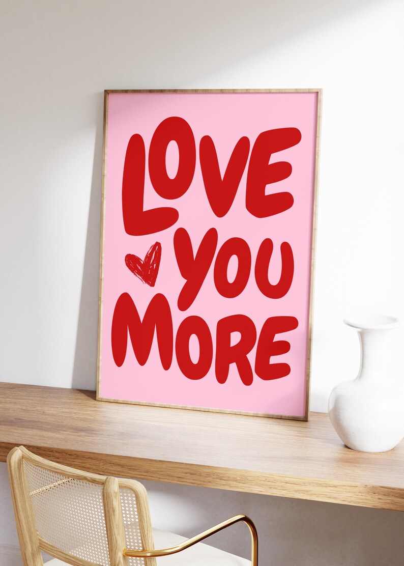 Love You More Print Romantic Trendy Love Aesthetic Wall Art Dorm Room Decor Valentine  Decor Love Couple Gift for her pink red Dorm Room