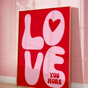 Love You More Print Romantic Trendy Love Aesthetic Wall Art Dorm Room Decor Valentine  Decor Love Couple Gift for her pink Red Dorm Room
