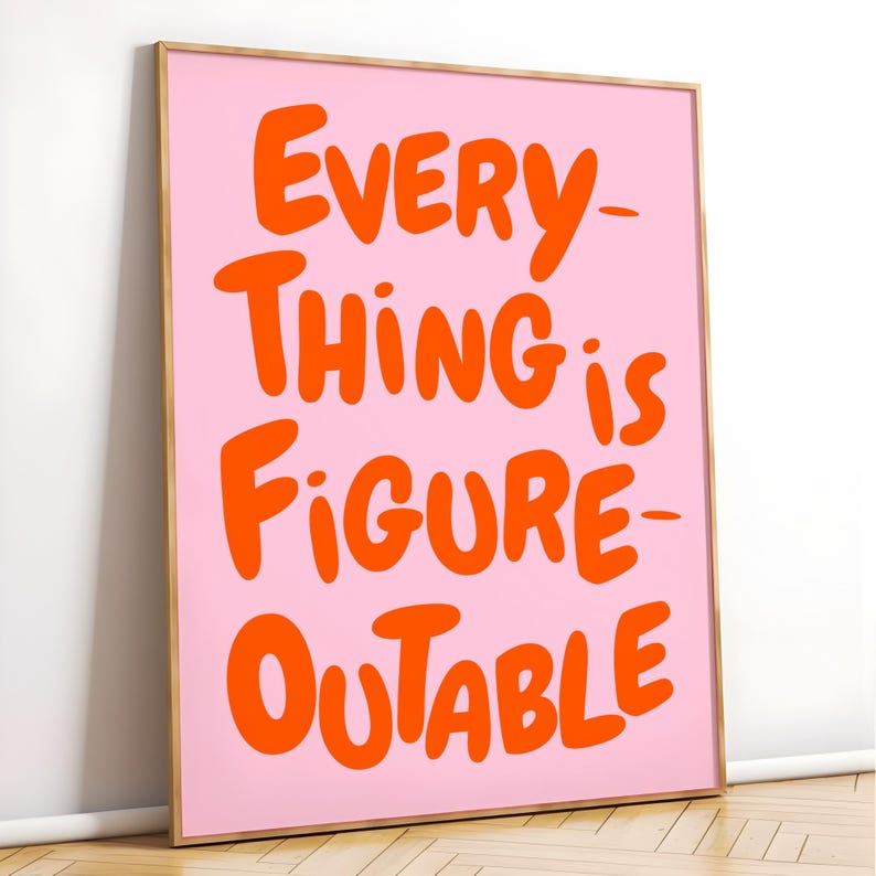 Everything Is Figureoutable Uplifting quote print Inspirational Wall Art Pink Orange Office Print Motivational Wall Art Affirmation Poster Typography print, Gift, Trendy Preppy Prints, Positivity, Motivation Wall art, Mental health wall art
