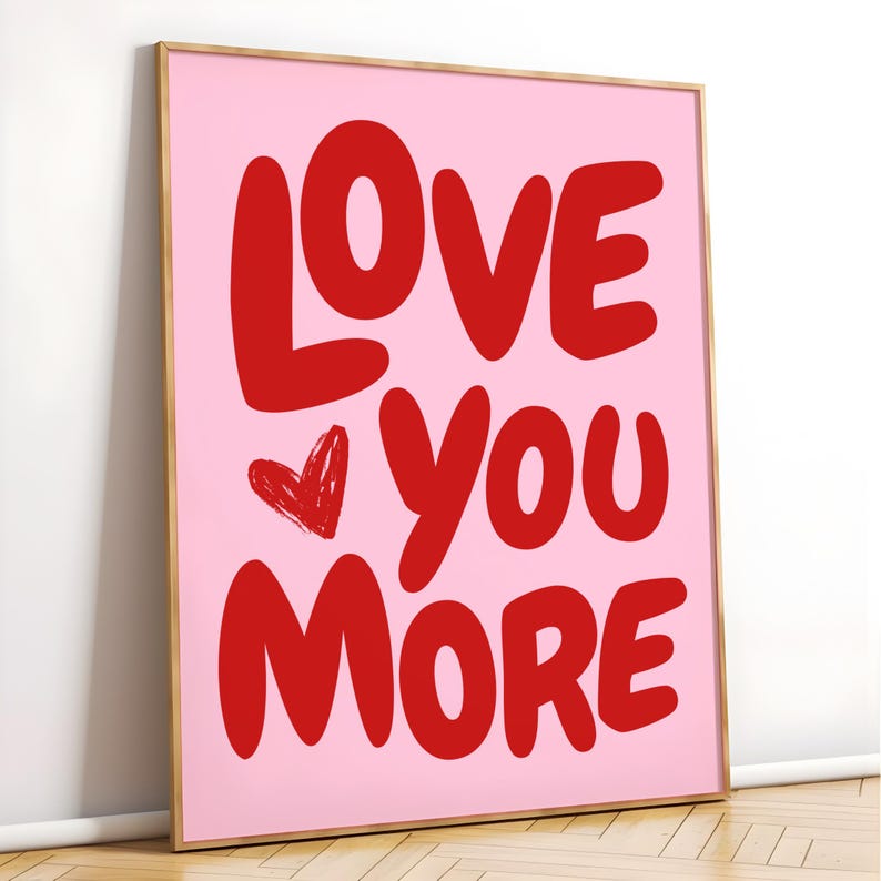 Love You More Print Romantic Trendy Love Aesthetic Wall Art Dorm Room Decor Valentine  Decor Love Couple Gift for her pink red Dorm Room