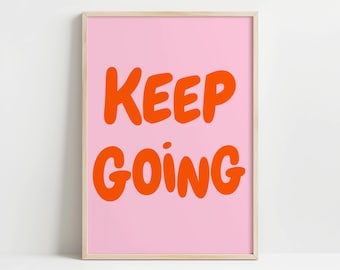 Pink Orange Positive Affirmation Print Keep Going Anyway Poster Motivational Uplifting quote Inspirational Wall Art Reminder Office Decor