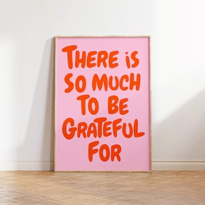 There is so much to be Grateful Wall Art Uplifting quote print Inspirational Wall Art Pink Orange Office Print Motivational Wall Art Gratitude Poster Typography print, Mental health wall art