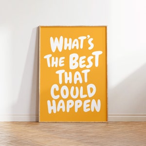 What's the best that could happen quote poster, Uplifting quote art print, Yellow aesthetic wall art, Affirmation Print, Yellow Typography art, Inspirational Wall art, Motivational print, Gift, Trendy Printable Art,Preppy Prints, Motivation Wall art
