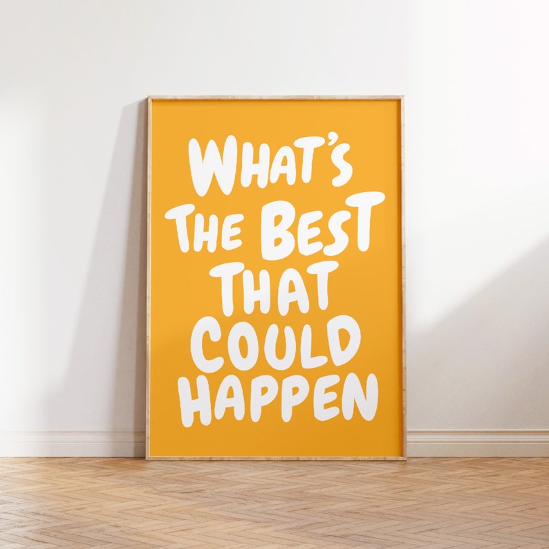 What's the best that could happen quote poster, Uplifting quote art print, Yellow aesthetic wall art, Affirmation Print, Yellow Typography art, Inspirational Wall art, Motivational print, Gift, Trendy Printable Art,Preppy Prints, Motivation Wall art