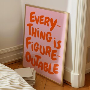 Everything Is Figureoutable Uplifting quote print Inspirational Wall Art Pink Orange Office Print Motivational Wall Art Affirmation Poster Typography print, Gift, Trendy Preppy Prints, Positivity, Motivation Wall art, Mental health wall art