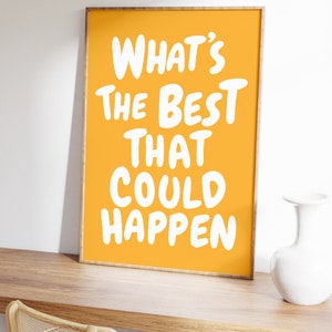 What's the best that could happen quote poster, Uplifting quote art print, Yellow aesthetic wall art, Affirmation Print, Yellow Typography art, Inspirational Wall art, Motivational print, Gift, Trendy Printable Art,Preppy Prints, Motivation Wall art