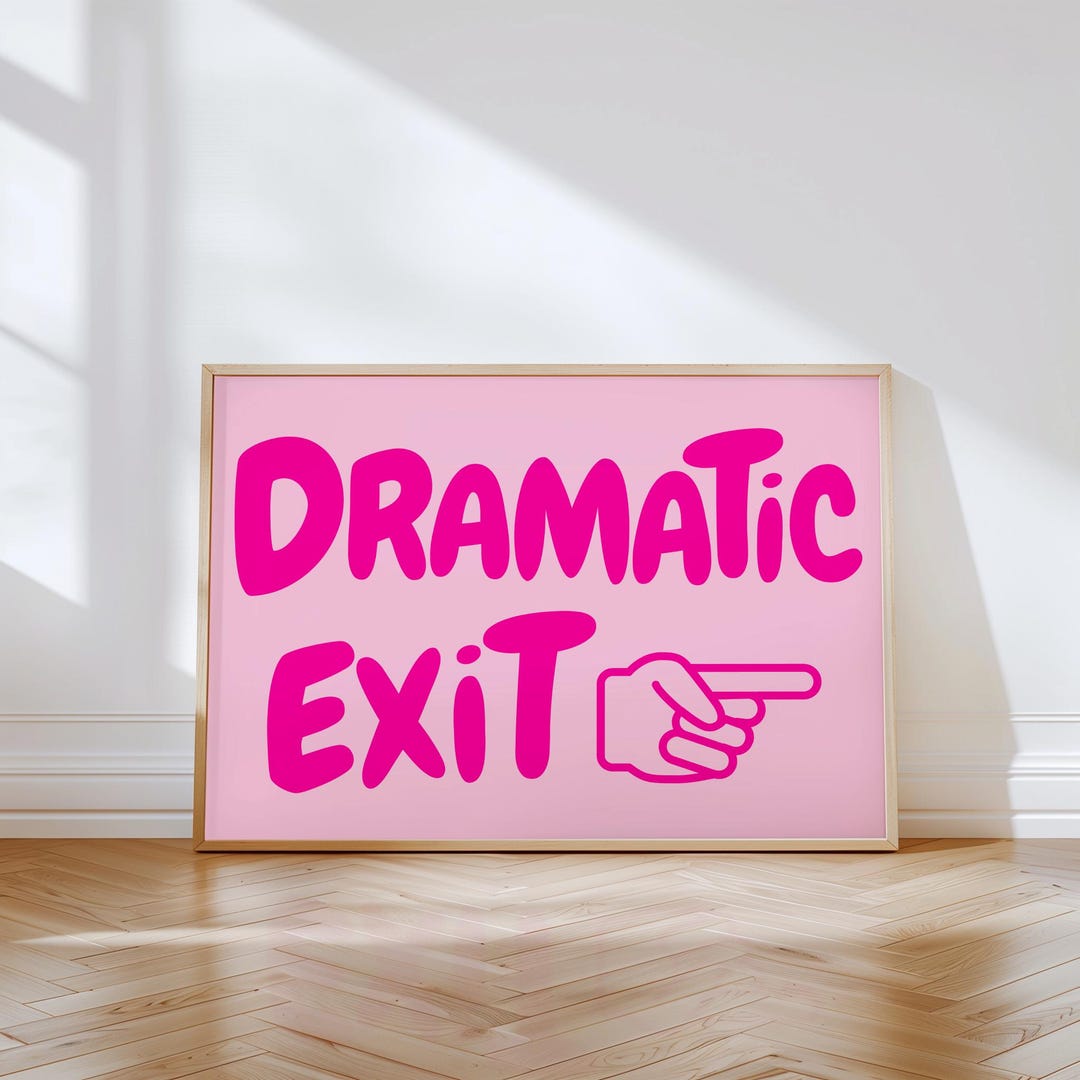 Dramatic Exit Wall Art Funny Entryway Poster Trendy Home Decor Girly ...