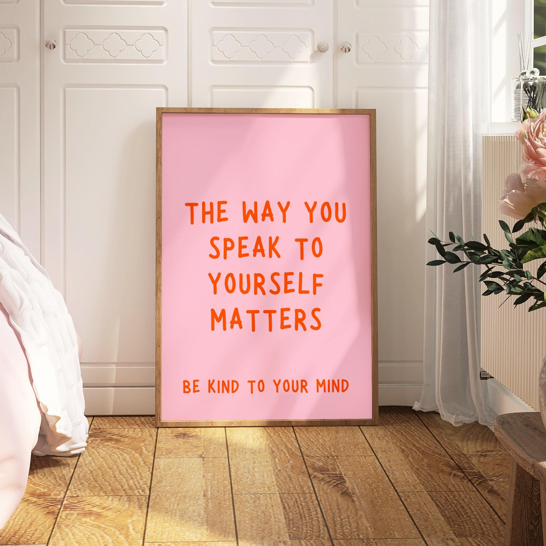 Pink Mental Health Art Print the Way You Speak to Yourself Matters ...