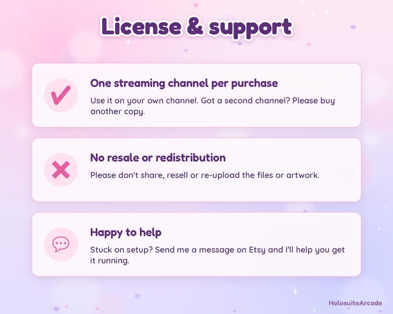 May include: A digital graphic titled License & support with three sections. The first states One streaming channel per purchase. The second states No resale or redistribution. The third states Happy to help. The text HolosuiteArcade is at the bottom.
