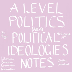 May include: A pink background with white text that reads "A Level Politics (AQA) Political Ideologies Notes". The text is handwritten and includes the words "32 Pages", "Achieved A*" and "Digital Download".