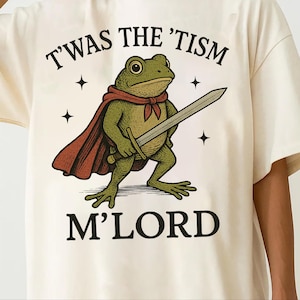 T&#39;was the &#39;Tism M&#39;Lord Shirt, Funny Autism Shirt, Autism Gift, Frog with a Sword Tee, Medieval Knight Frog, Weirdcore Meme Shirt