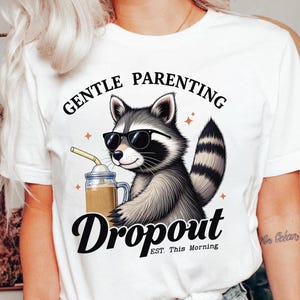 Gentle Parenting Dropout PNG, Funny Mom, Tired Parent Humor Design, Shirt Sublimation Designs Mom Life png, Trendy Mom Design, Raccoon png
