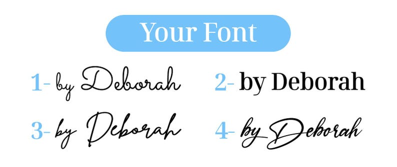 May include: Four different font styles of the name "Deborah" written in black ink on a white background. The text "Your Font" is written in white text on a light blue rectangle.