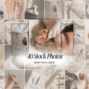May include: A collection of images related to beauty and brow treatments. The text "40 Stock Photos" is visible, with the words "BROW TECH | BEIGE" below. The images feature beauty products, tools, and a person with blonde hair. The color scheme is neutral, with beige and white hues.