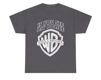 T-shirt Humour "IF YOU SEE THE DA POLICE" - Marque Fruit Of The Loom - Neuf Sans étiquette