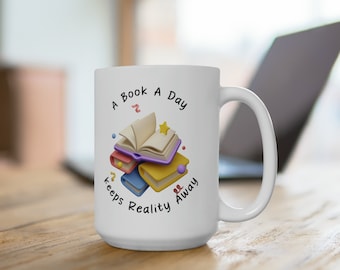 A book a day keeps reality away, Gift for Book Lover, Reading Mug, Book Lover Mug, Librarian Mug, Teacher Gift for her