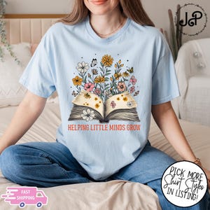 Helping Little Minds Grow T-shirt,Teacher Shirt, Kindergarten Shirt,Floral Teacher Shirt,Teacher Appreciation,Preschool,Back to School Shirt