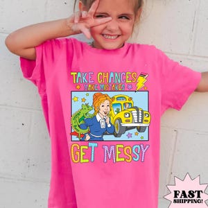 Take Chances Make Mistakes Get Messy Shirt, Miss Frizzle Shirt, Magic School Bus shirt, Teacher Back to School Shirt, Children's Book Shirt