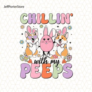 Chillin' With My Peeps Dog Easter png, Cute Easter Png, Dogs Png, Dog Lover Png, Dog Easter Png, Easter Bunny Dogs Png, Easter Eggs Png