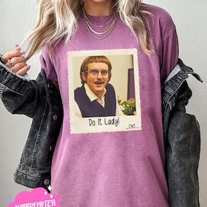 Funny TikTok Do It Lady Chit Tee Shirt, Viral Humor Gift Idea, Graphic Top For Men Women, Hilarious Gag Apparel