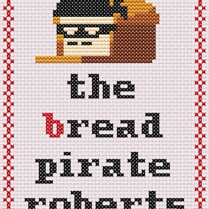 Puede incluir: Un diseño de punto de cruz con un pirata de pan de dibujos animados con un parche en el ojo negro y el texto "the bread pirate roberts".