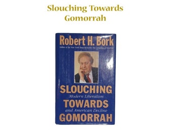 Slouching Towards Gomorrah By Robert H. Bork SIGNED 1996 FIRST ED. Hardcover