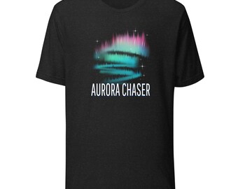 Aurora Chaser Unisex t-shirt | Science gift, Aurora Borealis, Northern Lights shirt, NASA