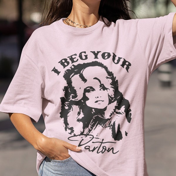 I Beg Your Parton Tshirt - Chemise Dolly Parton, Chemise musique country, Poster musique, T-shirts de vacances, Cadeau d'anniversaire, Unisexe