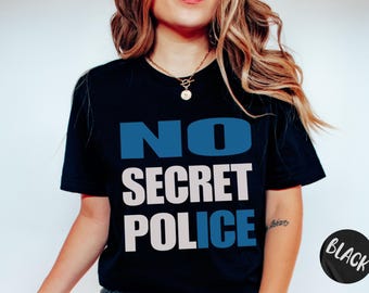 No Ice Secret Police Political Protest Shirt, Fuck Ice Abolish Ice Out, Trump hater anti MAGA ANTIFA, Anti Fascist Democrat humor gift FDT