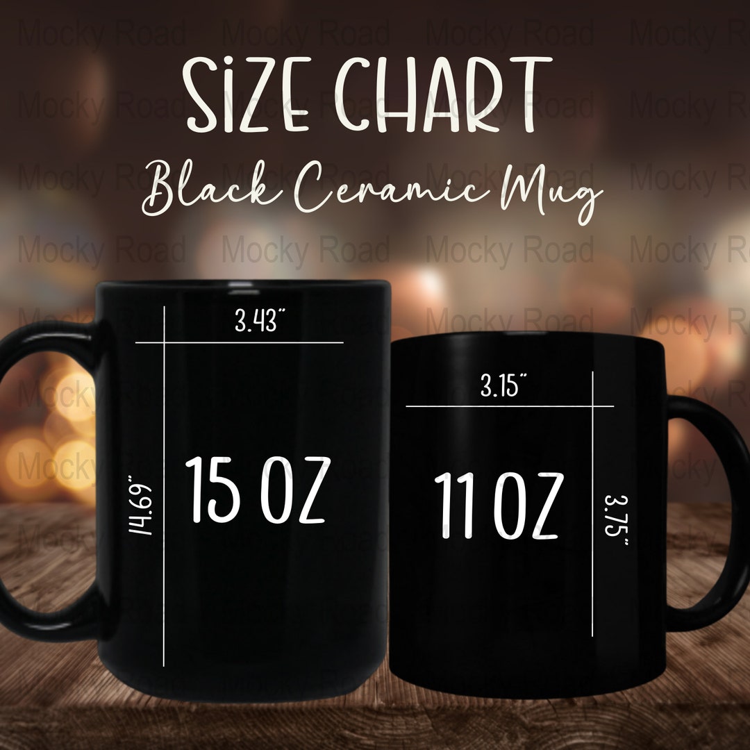 Black Mug Size Chart 11 Oz. & 15 Oz. Mug Size Chart Mug Measurements