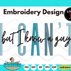 I Can't But I Know A Guy-borduurontwerp (digitale download)