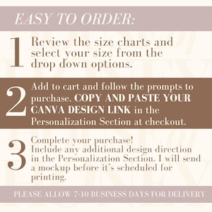 May include: A beige and brown graphic with the text "EASY TO ORDER:" and numbered steps. Instructions include reviewing size charts, adding to cart, and providing a Canva design link. The graphic also mentions a mockup before printing.
