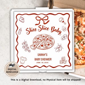 May include: A square white pizza box lid featuring a red scalloped border and the text Slice Slice Baby, Sarah's Baby Shower, and June 30, 2035. The design includes red line art of a pizza, baby booties, a rattle, a pacifier, a bottle, and blocks.