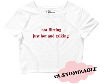 Y2K Fitted Crop Top / Baby Tee / Customizable "not flirting just hot and talking"