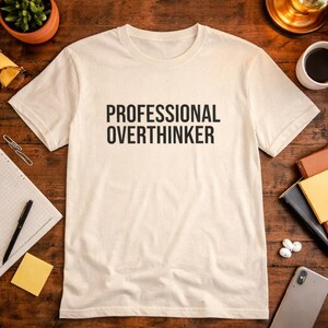 Professional Overthinker Shirt, Funny Overthinking Tee, Sarcastic Humor Shirt, Relatable Anxiety Humor Tee, Funny Gift for Coworker image 6