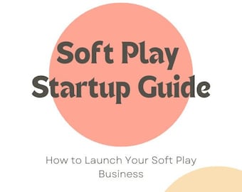 May include: A pink and white guide with the text "Soft Play Startup Guide" and "How to Launch Your Soft Play Business". The guide is titled "Soft Play Startup Blueprint" and is by Brittany Fields.