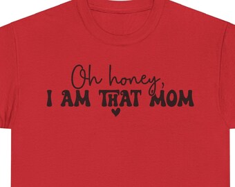 Soy esa mamá, camisa de mamá, día de las madres, niña, mamá, mamá, regalo para mamá, camisa de dama, regalo del día de las madres, madre, camisa linda de mamá, oh cariño