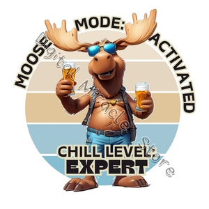 Moose Mode Activated, Funny Moose Shirt Digital Download, Moose with Beer, Moose with Sunglasses, Cool Moose PNG, Cartoon Moose in Clothes