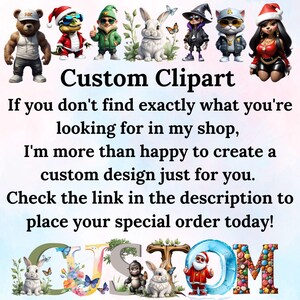May include: Custom clipart image with the text "Custom Clipart" and "If you don't find exactly what you're looking for in my shop, I'm more than happy to create a custom design just for you. Check the link in the description to place your special order today!"  The image also includes the word "CUSTOM" in large, colorful letters.