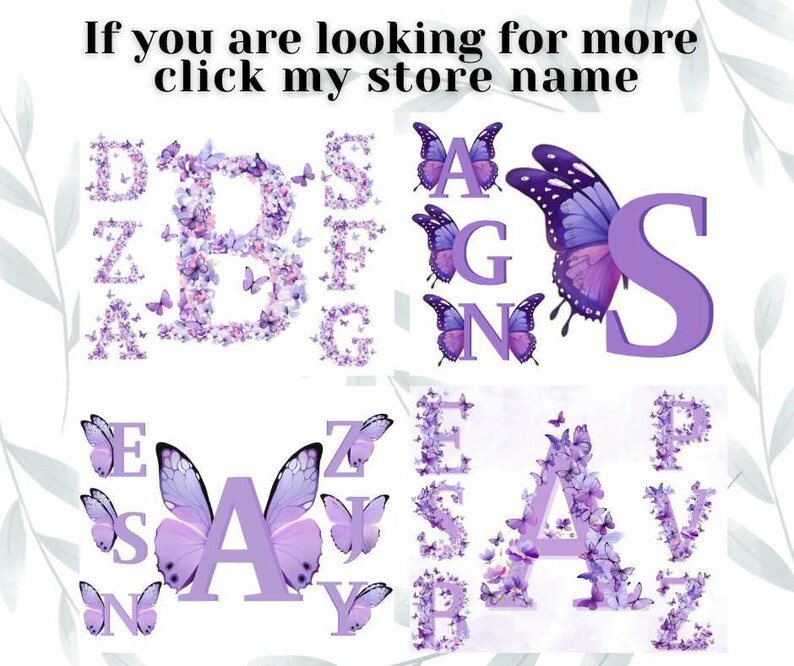 May include: Purple alphabet letters with butterfly designs. The letters are surrounded by smaller butterflies. The letters are A, B, E, G, N, P, S, and Z.