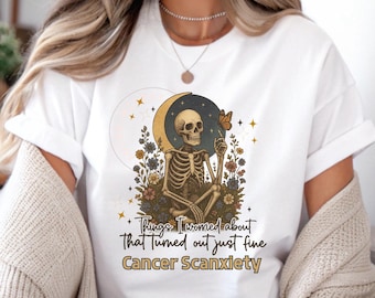 Things I Worried About Cancer Scanxiety T Shirt/Gift For Cancer Survivor Fighter Warrior/Mental Health Cancer Tee/No Evidence Disease Shirt
