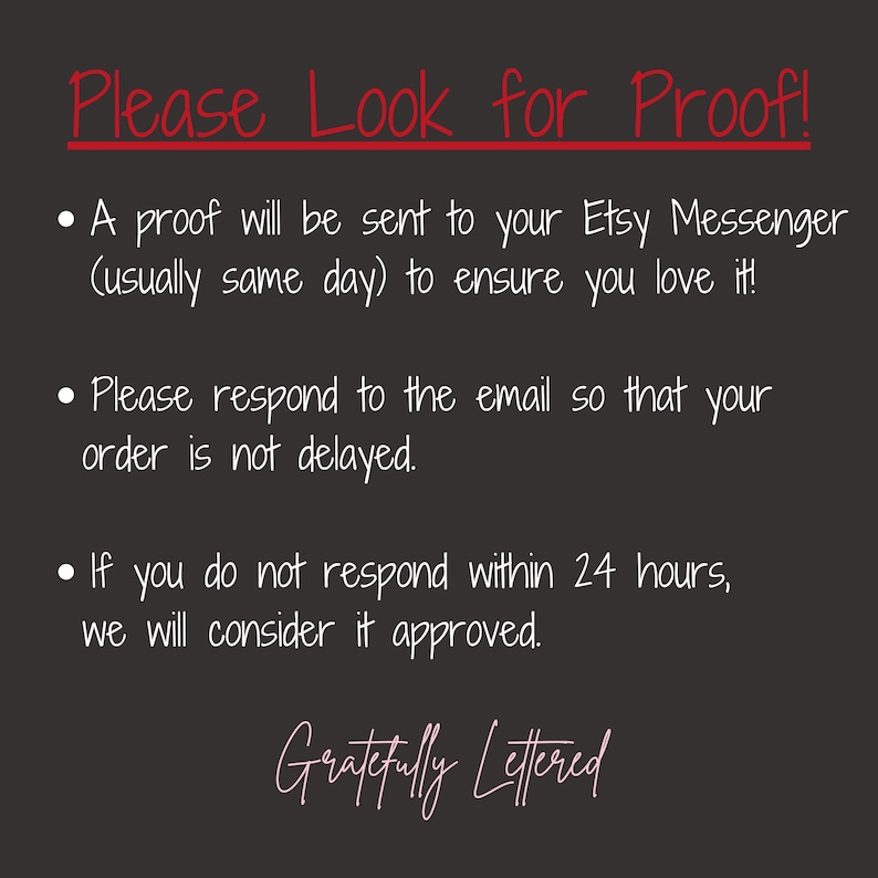May include: A dark gray informational graphic with red text at the top reading Please Look for Proof! followed by three bullet points explaining the Etsy proofing process and a final line at the bottom reading Gratefully Lettered in script.