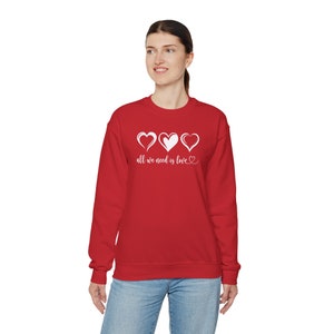 Valentine All We Need is Love Sweatshirt, Womens Heart Shirt, Love ...