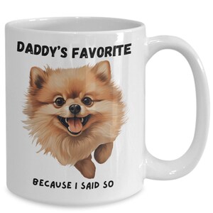 Adorable Pomeranian dog coffee mug. Great Father&#39;s Day or Birthday gift! Can be personalized/customized upon request. 11 and 15 oz.