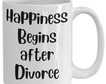 Happiness begins after divorce coffee mug. 11 & 15 oz.