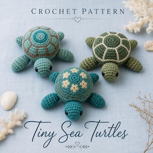 May include: Three crocheted sea turtles in shades of blue and green are displayed on a light blue surface. The turtles have detailed shell patterns and small, black eyes. The text "CROCHET PATTERN" and "Tiny Sea Turtles" are visible.