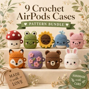May include: Nine crochet AirPods cases in various animal and plant designs, including a mushroom, frog, sunflower, whale, pig, fox, bear, and bunny. The cases are in different colors and have a handmade appearance. The text "9 Crochet AirPods Cases" and "Pattern Bundle" are visible.