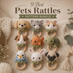 May include: Nine crochet pet rattles in various animal designs, including a dog, cat, hamster, fish, turtle, bird, rabbit, and pug. Each rattle features a wooden ring and a decorative green collar. The text reads "9 Best Pets Rattles Pattern Bundle."