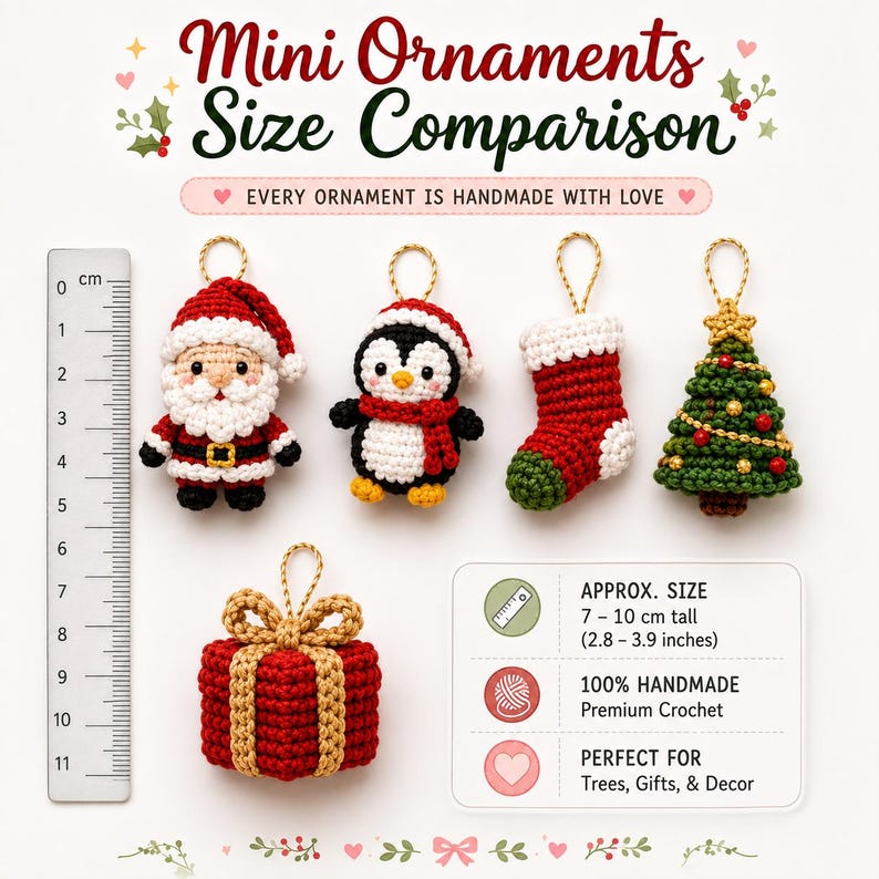 May include: Five crocheted mini ornaments including Santa, a penguin, a stocking, a Christmas tree, and a gift box. A vertical ruler shows a scale in centimeters. Text reads: Mini Ornaments Size Comparison, Every Ornament Is Handmade With Love, Approx. Size 7-10 cm tall (2.8-3.9 inches), 100% Handmade Premium Crochet, Perfect For Trees, Gifts, & Decor.